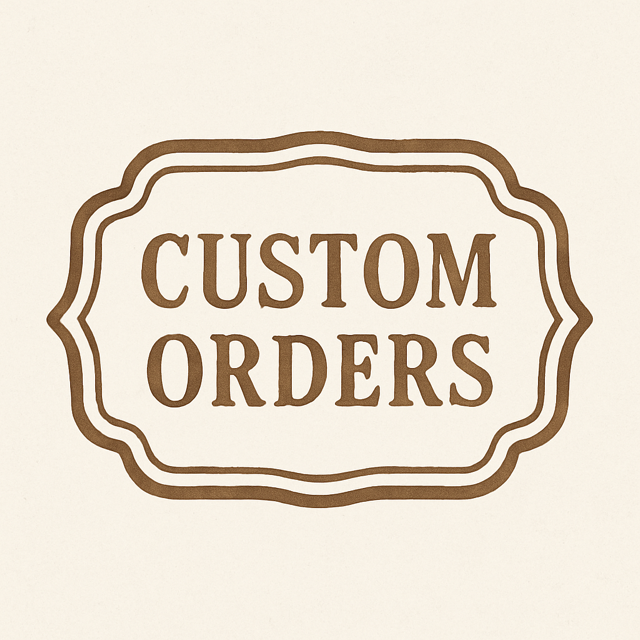 Custom Orders- READ DESCRIPTION